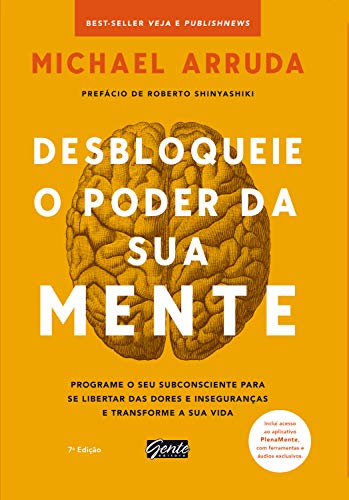 Desbloqueie o poder da sua mente: Programe o seu subconsciente para se libertar das dores e inseguranças e transforme a sua vida (Portuguese Edition)