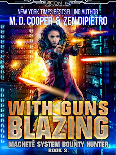 With Guns Blazing (Aeon 14: Machete System Bounty Hunter Book 3)