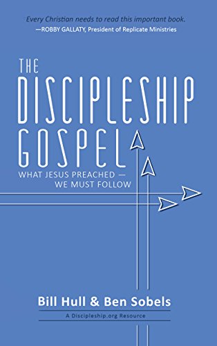 The Discipleship Gospel: What Jesus Preached—We Must Follow