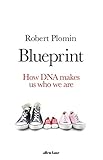 Blueprint: How DNA Makes Us Who We Are