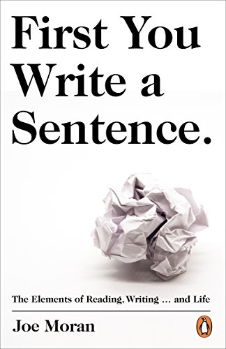 First You Write a Sentence.: The Elements of Reading, Writing … and Life