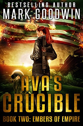 Embers of Empire: A Post-Apocalyptic Novel of America's Coming Civil War (Ava's Crucible Book 2)