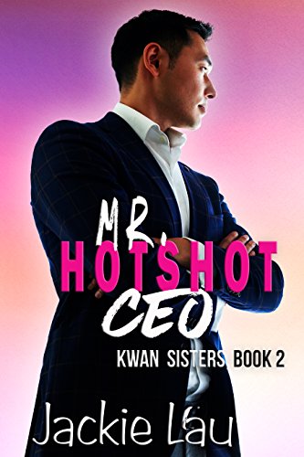 Mr. Hotshot CEO (Kwan Sisters Book 2)