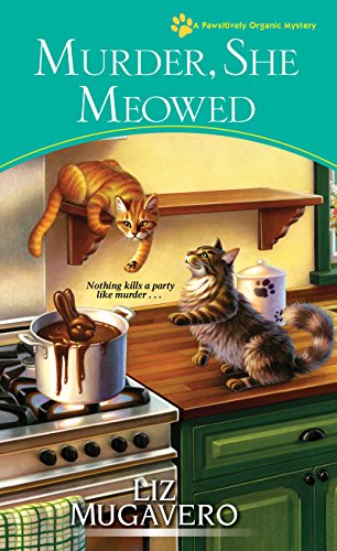 Murder, She Meowed (A Pawsitively Organic Mystery Book 7)