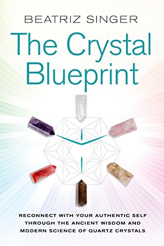 Book Cover Crystal Blueprint: Reconnect with Your Authentic Self Through the Ancient Wisdom and Modern Science of Quartz Crystals