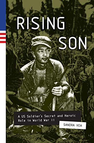 Rising Son: A US Soldier's Secret and Heroic Role in World War II