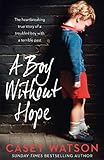 A Boy Without Hope: A Memoir of Resilience and Survival in the Foster Care System