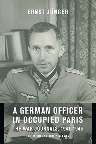 A German Officer in Occupied Paris: The War Journals, 1941-1945 (European Perspectives: A Series in Social Thought and Cultural Criticism)