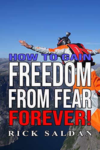 Book Cover How to Gain Freedom From Fear Forever: Proven Strategies That Will Release You From The Chains Of Fear