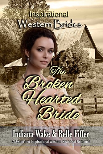 Book Cover The Broken Hearted Bride (Inspirational Western Brides Book 2)