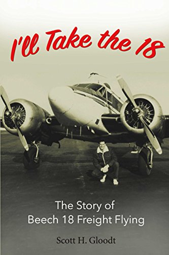 Book Cover I'll Take the 18: The Story of Beech 18 Freight Flying