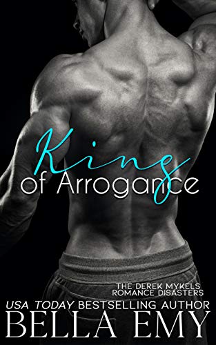 Book Cover King of Arrogance (The Derek Mykels Romance Disasters Book 1)