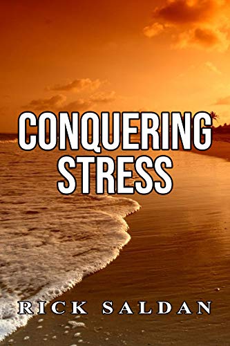 Book Cover Conquering Stress: How To Stop Stress From Destroying Your Career, Your Health and Your Life
