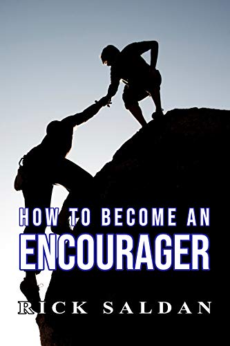 Book Cover Become An Encourager: Learn More About The Incredible Benefits To Be Enjoyed When You Regularly Invest In The Lives Of Others