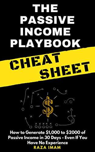 Book Cover The Passive Income Playbook Cheat Sheet: How to Generate $1,000 to $2000 of Passive Income in 30 Days - Even If You Have No Experience