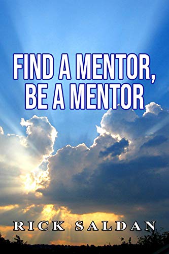 Book Cover Find a Mentor, Be a Mentor: Proven Strategies For Building Mentor Relationships That Empower You