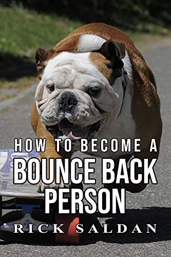 Book Cover How To Become A Bounce Back Person: Proven Strategies To Develop Greater Resilience During The Tough Times