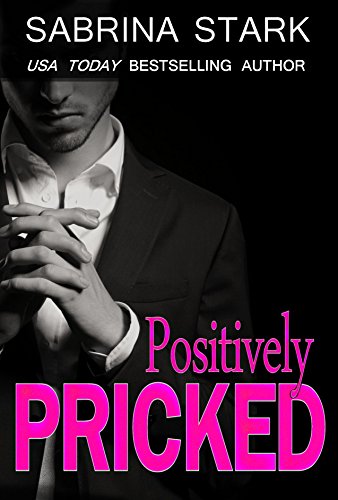 Book Cover Positively Pricked: A Billionaire Loathing-to-Love Romance