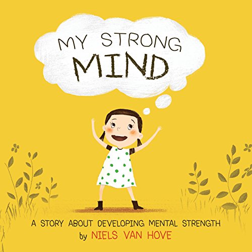Book Cover My Strong Mind: A story about developing mental strength (Positive mindset series Book 1)