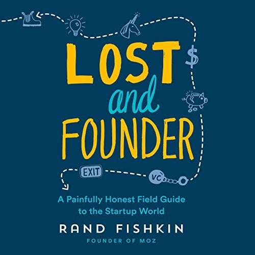 Book Cover Lost and Founder: A Painfully Honest Field Guide to the Startup World