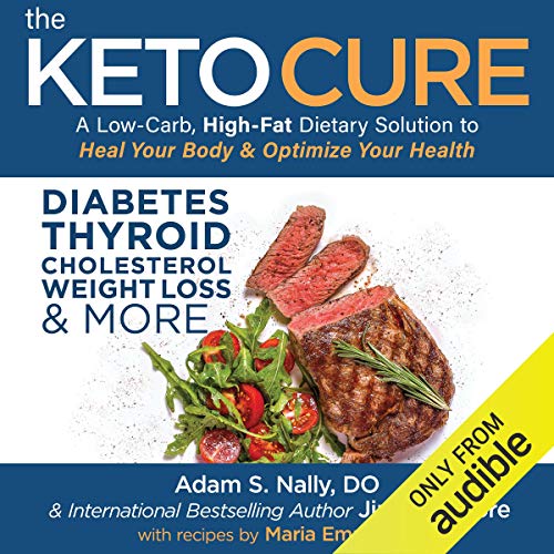 The Keto Cure: A Low Carb High Fat Dietary Solution to Heal Your Body and Optimize Your Health