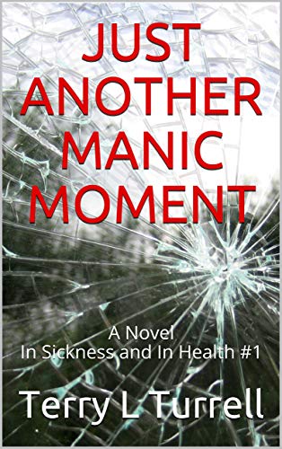 Book Cover Just Another Manic Moment: A Novel: In Sickness and In Health #1