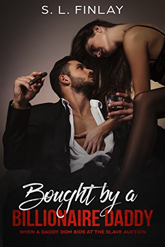 Bought by a Billionaire Daddy: When a daddy dom bids at the slave auction