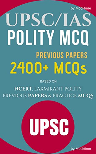 Polity MCQs for UPSC/IAS (2400+) with Previous Year Papers for UPSC Civil services, CSAT paper-1: for all UPSC exams