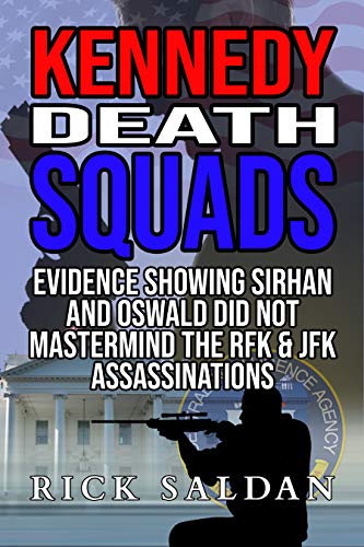 Book Cover Kennedy Death Squads: Evidence Showing Sirhan and Oswald Did Not Mastermind the RFK & JFK Assassinations