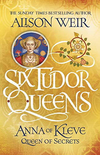 Six Tudor Queens: Anna of Kleve, Queen of Secrets: Six Tudor Queens 4 (English Edition)