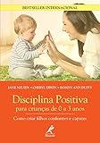 Disciplina Positiva Para CrianÃ§as de 0 a 3 Anos (Portuguese Edition)