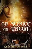 To Seduce an Omega (Scattered Siblings Book 4)