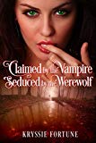 Claimed by the Vampire, Seduced by the Werewolf (Scattered Siblings Book 5)