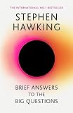 Brief Answers to the Big Questions: 'A beautiful little book by a brilliant mind' DAILY TELEGRAPH