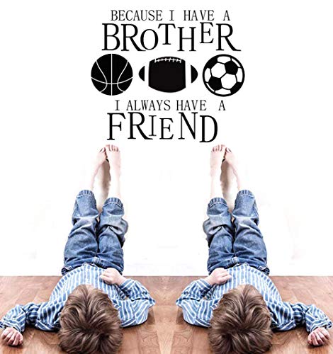 BIBITIME Vinyl Inspirational Quotes Because I Have A Brother I Always Have A Friend Wall Decal Basketball Rugby Football Soccer Vinyl Stickers for Sport Fans Boys Teens Bedrooms
