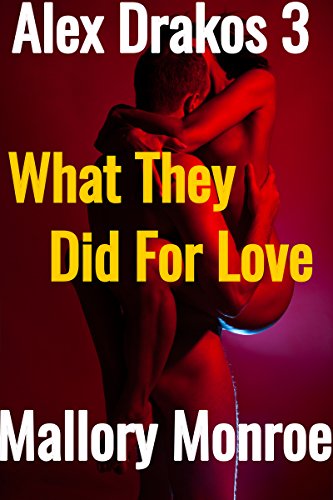 Book Cover Alex Drakos 3: What They Did For Love (The Alex Drakos Romantic Suspense Series)
