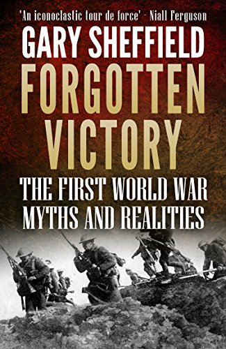 Forgotten Victory: The First World War: Myths and Realities (English Edition)