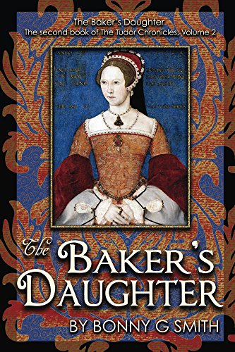 The Baker's Daughter, Volume 2: The second book of the Tudor Chronicles, Volume 2