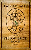 Twisted Tales Of The Yellow Brick Road