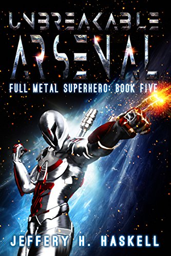 Unbreakable Arsenal (Full Metal Superhero Book 5)