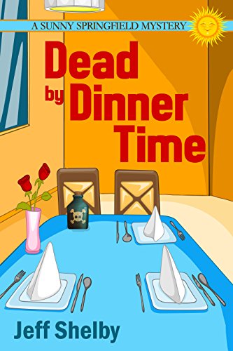 Dead By Dinner Time (The Sunny Springfield Mysteries Book 1)