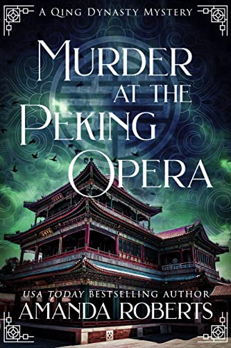 Murder at the Peking Opera: A Historical Mystery (Qing Dynasty Mysteries Book 3)