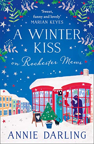 A Winter Kiss on Rochester Mews: The perfect cosy Christmas romance! (Lonely Hearts Bookshop Book 4)
