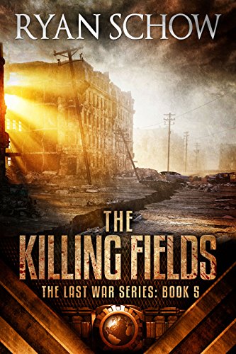 The Killing Fields: A Post-Apocalyptic EMP Survivor Thriller (The Last War Series Book 5)