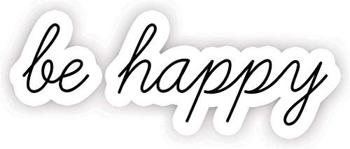 Be Happy - Inspirational Quotes Stickers - 2.5" Vinyl Decal - Laptop, Decor, Window Vinyl Decal Sticker
