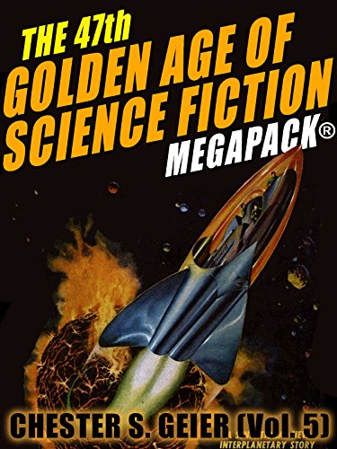 Book Cover The 47th Golden Age of Science Fiction MEGAPACK®: Chester S. Geier (Vol. 5)