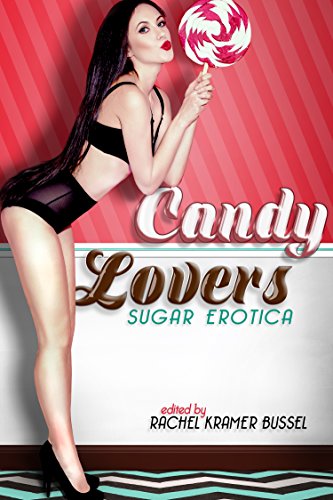 Book Cover Candy Lovers: Sugar Erotica: 35 sexy adult stories of oral pleasure