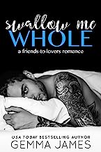 Swallow Me Whole: A Friends To Lovers Romance
