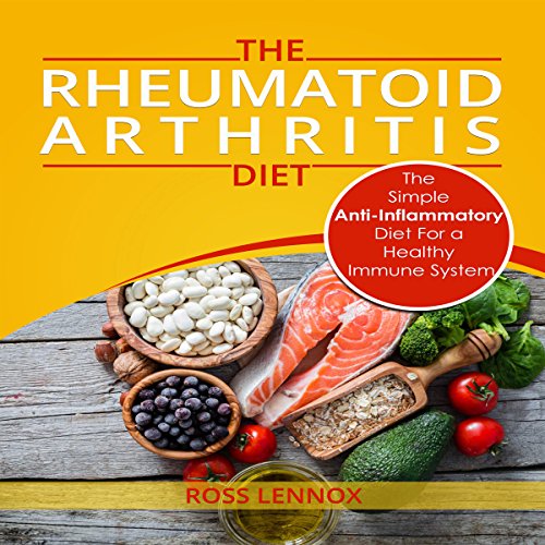 Book Cover Rheumatoid Arthritis Diet: The Simple Anti-Inflammatory Diet for a Healthy Immune System: 4-Step Plan to Fight Rheumatoid Arthritis