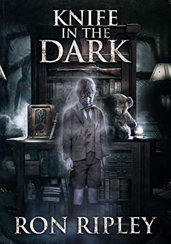 Knife in the Dark: Supernatural Horror with Scary Ghosts & Haunted Houses (Haunted Collection Series Book 6)